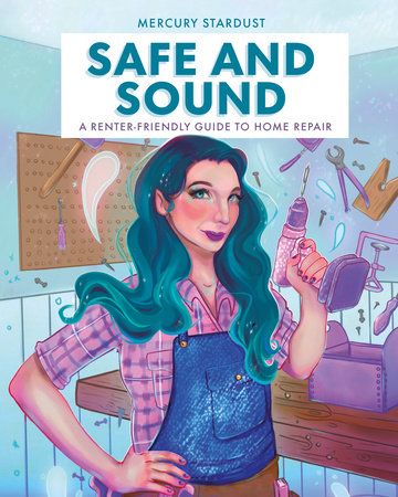 Cover of Mercury's book Safe and Sound, which features a beautifully rendered cartoon version of her with turquoise hair and a purple dominant plaid shirt under denim overalls holding a purple power drill.